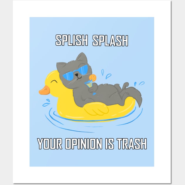 Splish Splash Your Opinion Is Trash Cat Wall Art by LenasScribbles